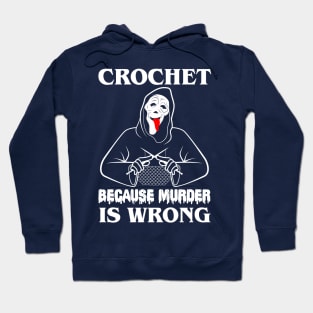 Crochet Because Murder Is Wrong Whats uuuuuup!!! Hoodie